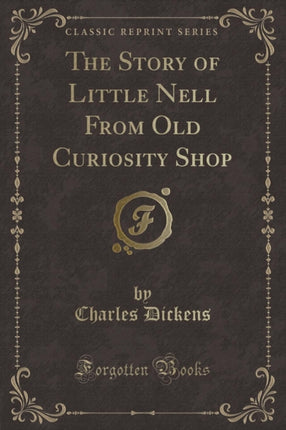 The Story of Little Nell From Old Curiosity Shop Classic Reprint
