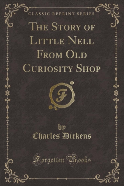 The Story of Little Nell From Old Curiosity Shop Classic Reprint