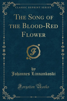The Song of the BloodRed Flower Classic Reprint