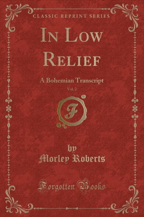 In Low Relief Vol 2 A Bohemian Transcript Classic Reprint