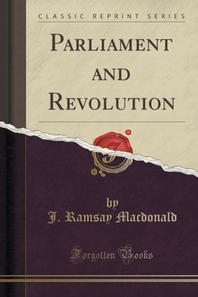 Parliament and Revolution Classic Reprint