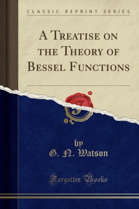 A Treatise on the Theory of Bessel Functions Classic Reprint