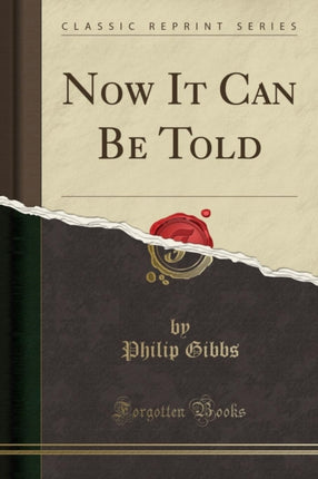 Now It Can Be Told Classic Reprint