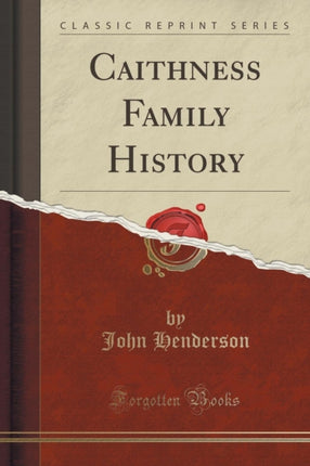 Caithness Family History Classic Reprint