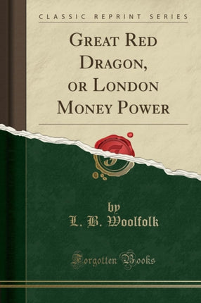 Great Red Dragon or London Money Power Classic Reprint