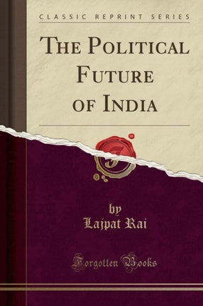 The Political Future of India Classic Reprint
