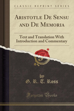 Aristotle De Sensu and De Memoria Text and Translation With Introduction and Commentary Classic Reprint