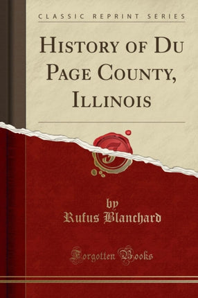 History of Du Page County Illinois Classic Reprint