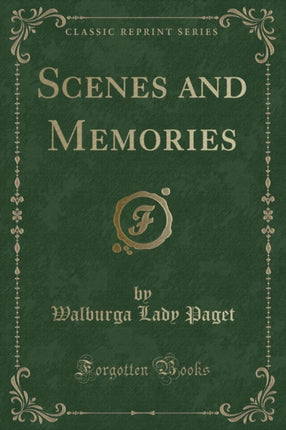 Scenes and Memories Classic Reprint
