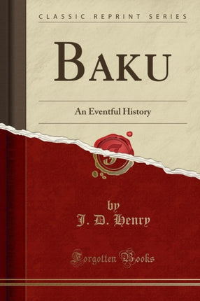 Baku An Eventful History Classic Reprint