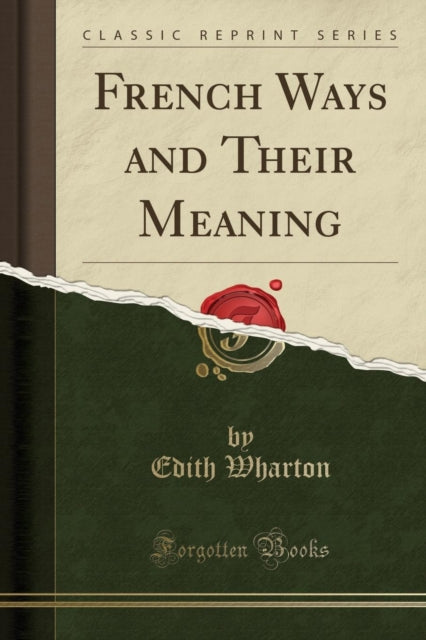 French Ways and Their Meaning (Classic Reprint)