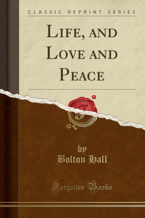 Life and Love and Peace Classic Reprint