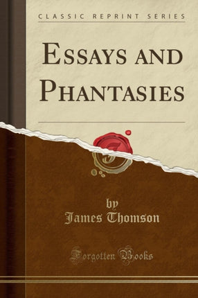 Essays and Phantasies Classic Reprint
