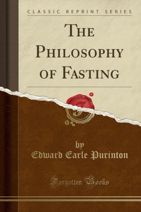 The Philosophy of Fasting Classic Reprint