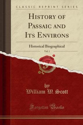 History of Passaic and Its Environs Vol 1 Historical Biographical Classic Reprint