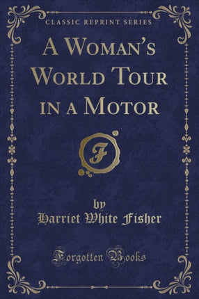 A Womans World Tour in a Motor Classic Reprint