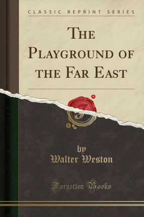 The Playground of the Far East Classic Reprint