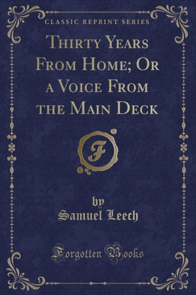 Thirty Years From Home Or a Voice From the Main Deck Classic Reprint