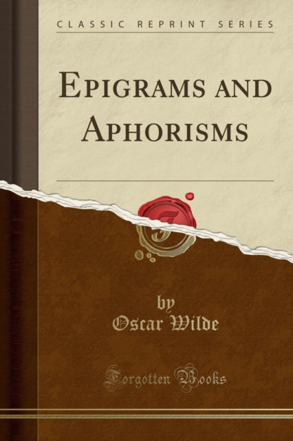 Epigrams and Aphorisms Classic Reprint