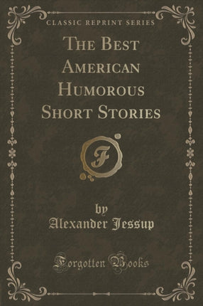 The Best American Humorous Short Stories Classic Reprint