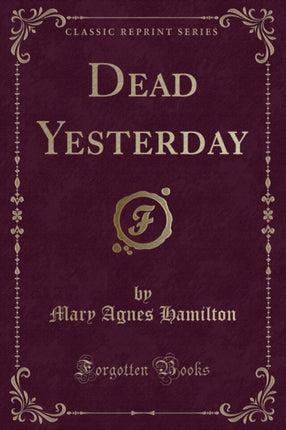 Dead Yesterday Classic Reprint