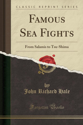Famous Sea Fights From Salamis to TsuShima Classic Reprint