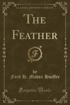 The Feather Classic Reprint