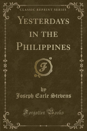 Yesterdays in the Philippines Classic Reprint
