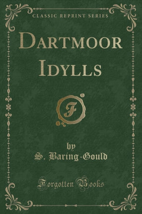 Dartmoor Idylls Classic Reprint