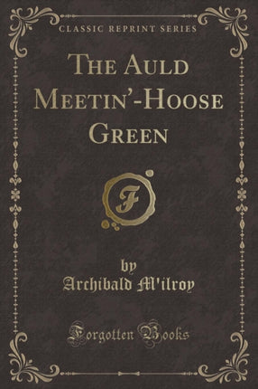 The Auld MeetinHoose Green Classic Reprint