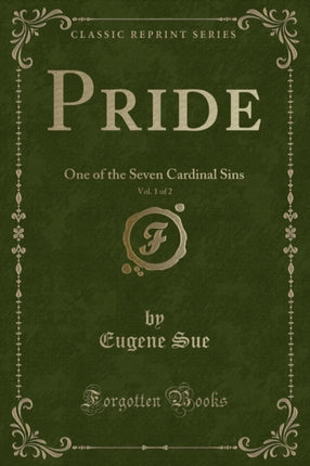 Pride Vol 1 of 2 One of the Seven Cardinal Sins Classic Reprint