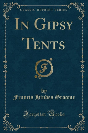 In Gipsy Tents Classic Reprint