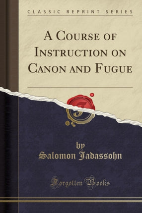 A Course of Instruction on Canon and Fugue Classic Reprint