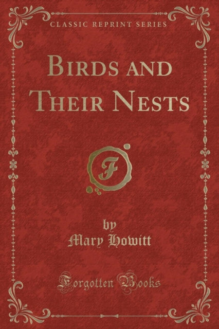 Birds and Their Nests (Classic Reprint)