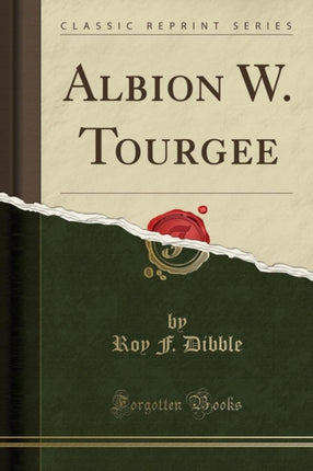 Albion W Tourgee Classic Reprint