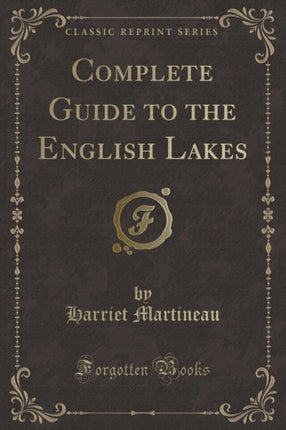 Complete Guide to the English Lakes Classic Reprint
