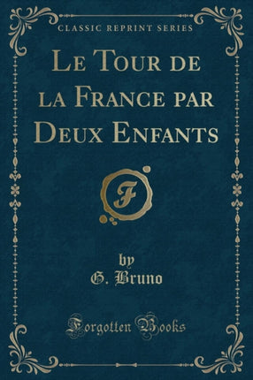 Le Tour de la France Par Deux Enfants Classic Reprint