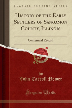 History of the Early Settlers of Sangamon County Illinois