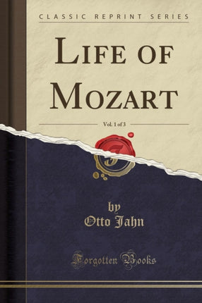 Life of Mozart Vol 1 of 3 Classic Reprint