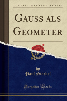 Gauss als Geometer Classic Reprint