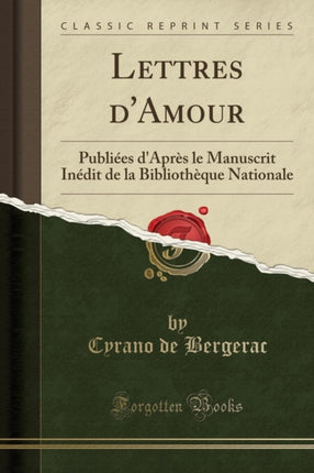 Lettres dAmour Publies dAprs le Manuscrit Indit de la Bibliothque Nationale Classic Reprint