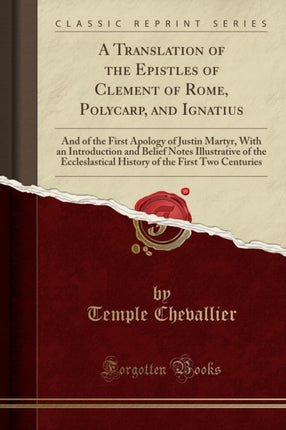 A Translation of the Epistles of Clement of Rome Polycarp and Ignatius