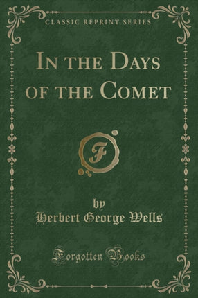 In the Days of the Comet Classic Reprint
