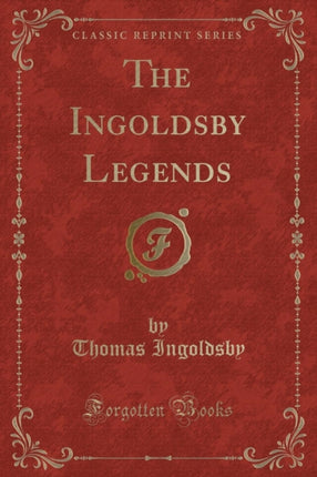 The Ingoldsby Legends Classic Reprint