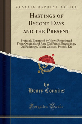 Hastings of Bygone Days and the Present