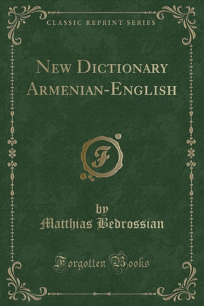 New Dictionary ArmenianEnglish Classic Reprint