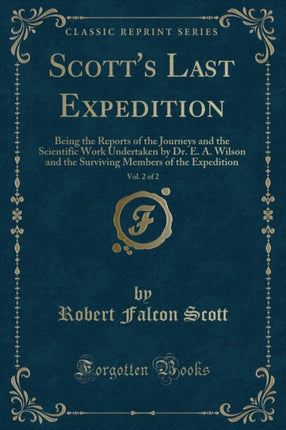 Scotts Last Expedition Vol. 2 of 2