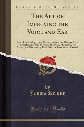 The Art of Improving the Voice and Ear And of