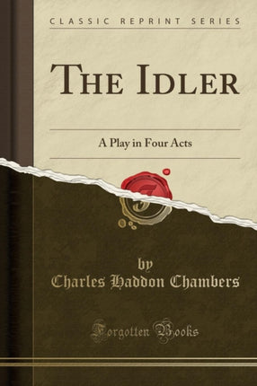 The Idler A Play in Four Acts Classic Reprint