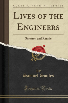 Lives of the Engineers Smeaton and Rennie Classic Reprint